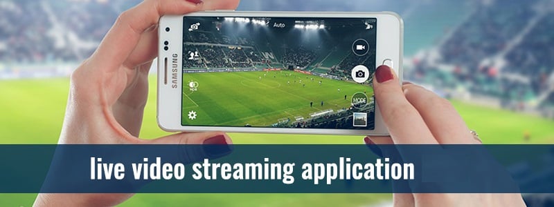 live video streaming application development