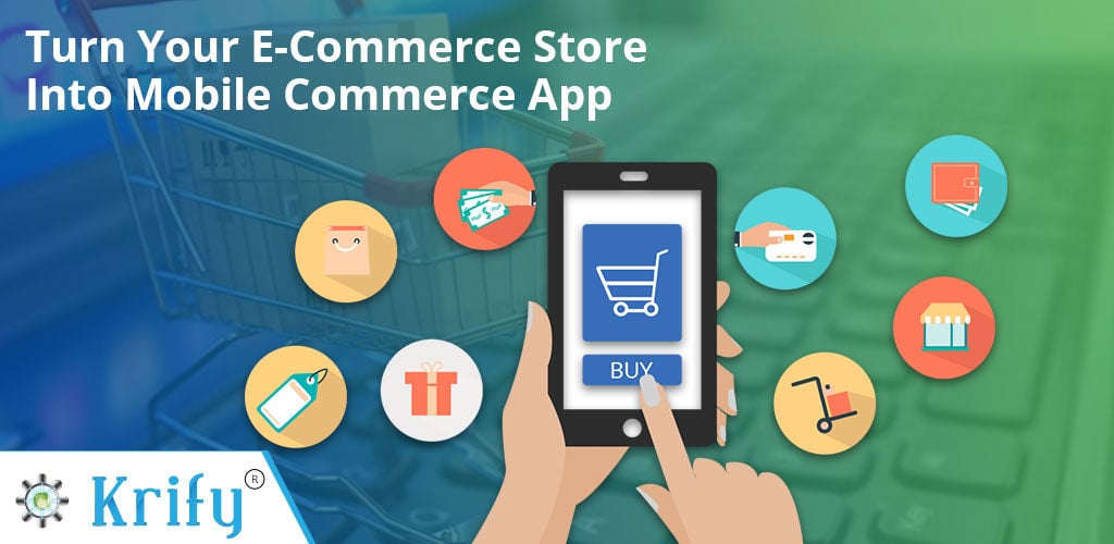 Turn Your E-commerce Store Into mCommerce with App Development