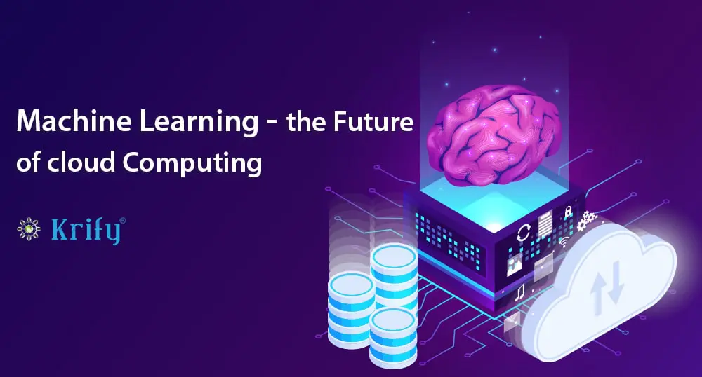 Machine Learning - The Future of Cloud Computing