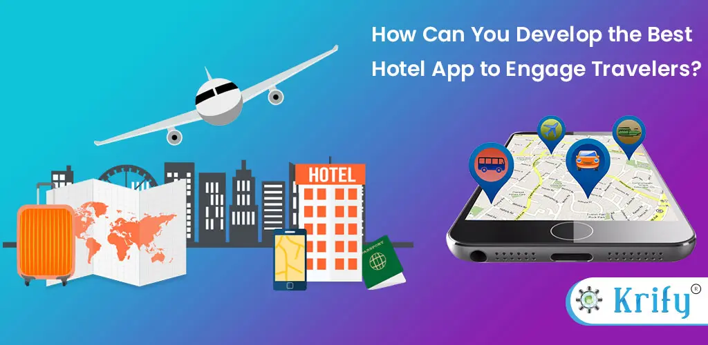 How can you develop the best hotel app to engage travelers