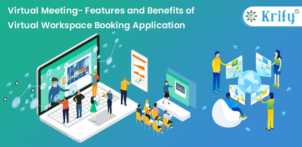 Benefits and Features of Virtual Workspace Booking Application