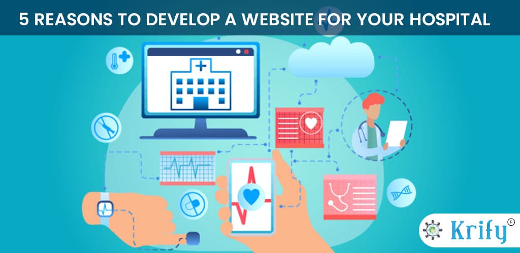 5 Reasons to Develop a Website for your Hospital