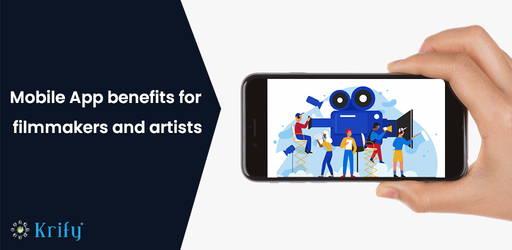 Mobile App Development Benefits for Filmmakers and Artists