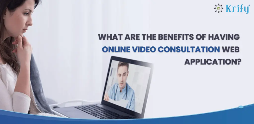 Benefits of Having an Online Video Consultation Web Application