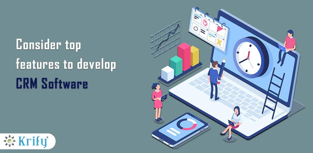 Consider these Top Features to Develop CRM Software