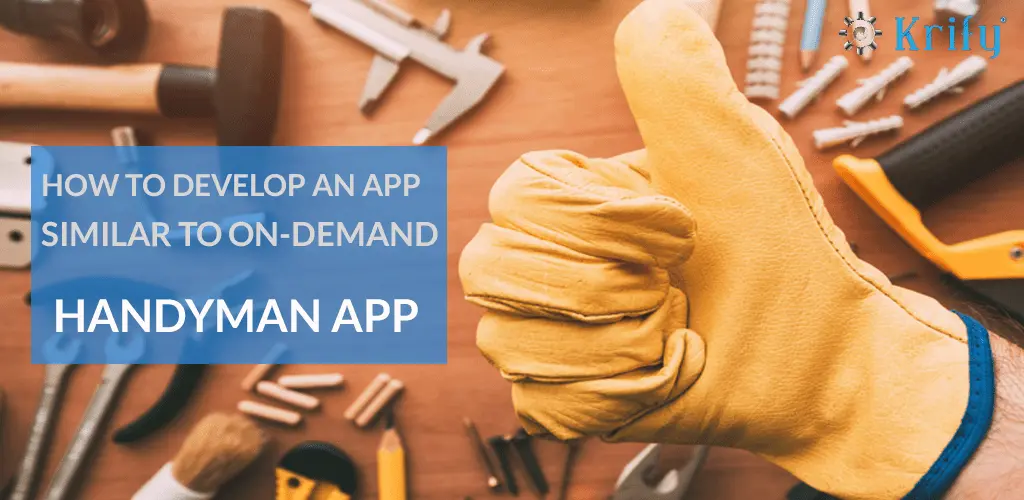 How to Develop an App similar to On-demand Handyman App