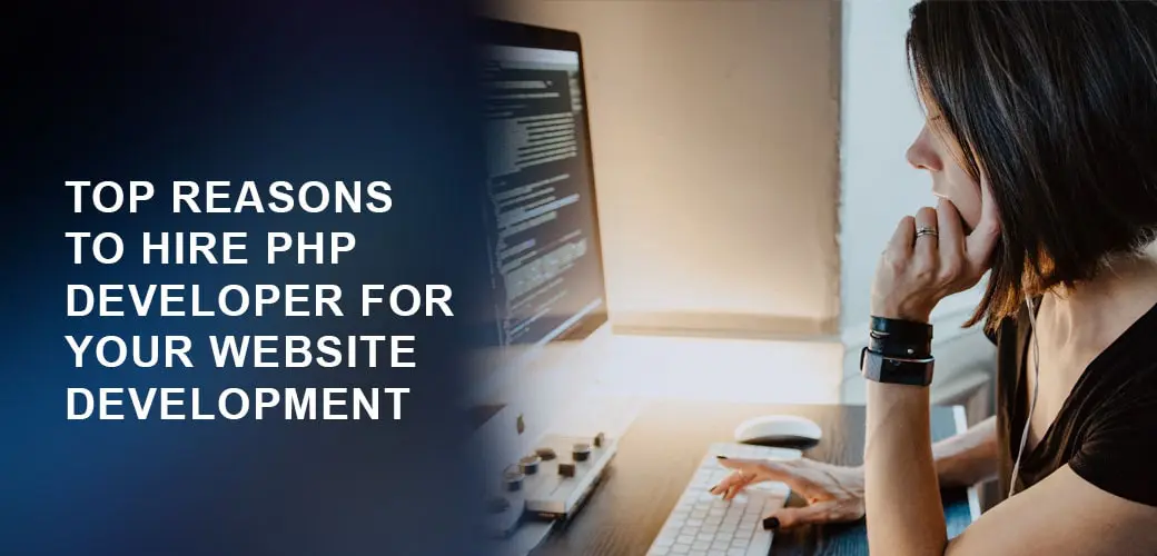 Top reasons to Hire PHP developer for your website development