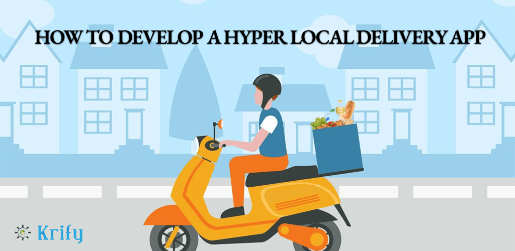 how to develop hyper local delivery app