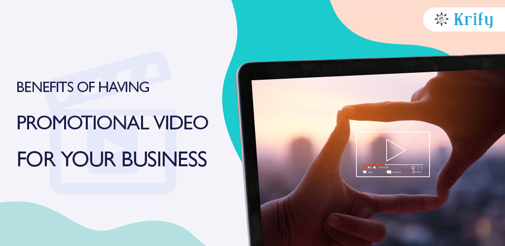 Benefits of having a Promotional Video for your Business