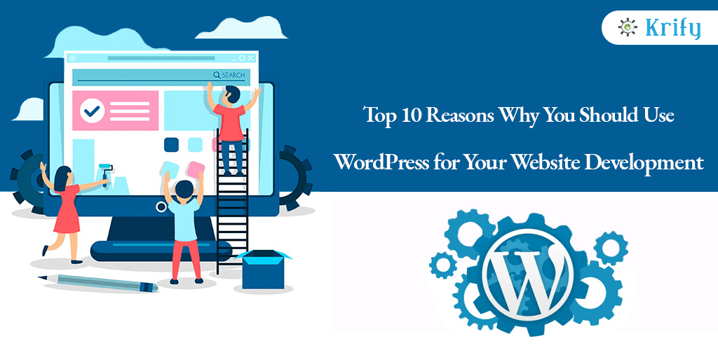 Top Reasons Why You Should Use WordPress for Your Website