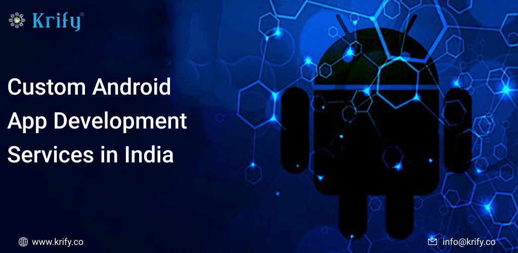 Custom Android App Development Services in India Krify