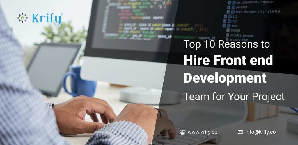 Top 10 Reasons to Hire Front End Development Team for Your Project
