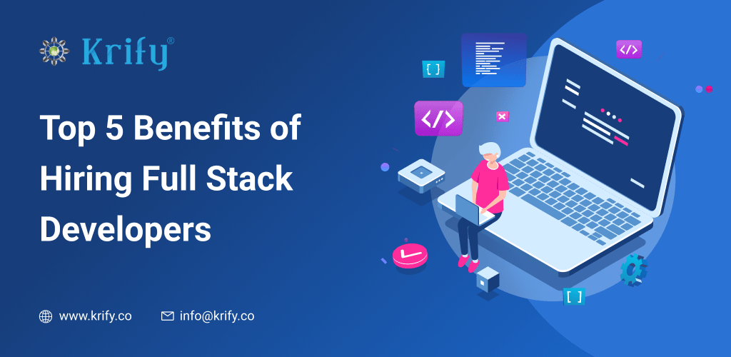 Benefits of Hiring Full Stack Developers