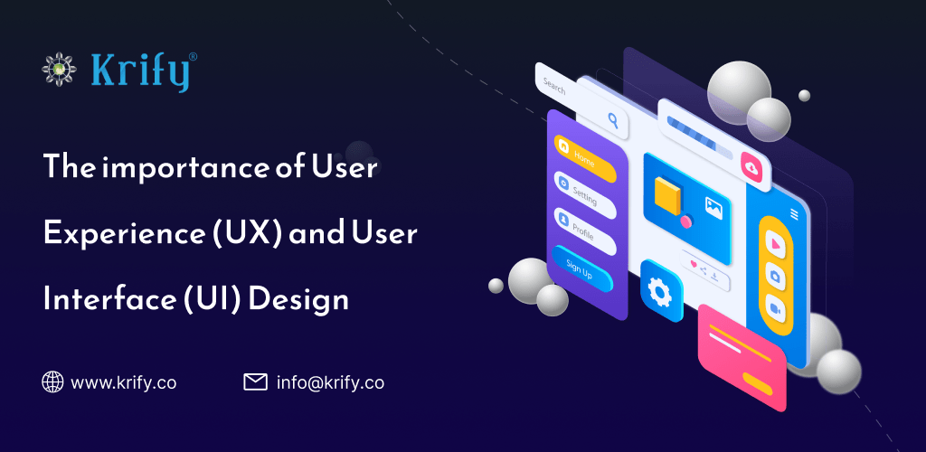 The importance of User Experience (UX) and User Interface (UI) Design-