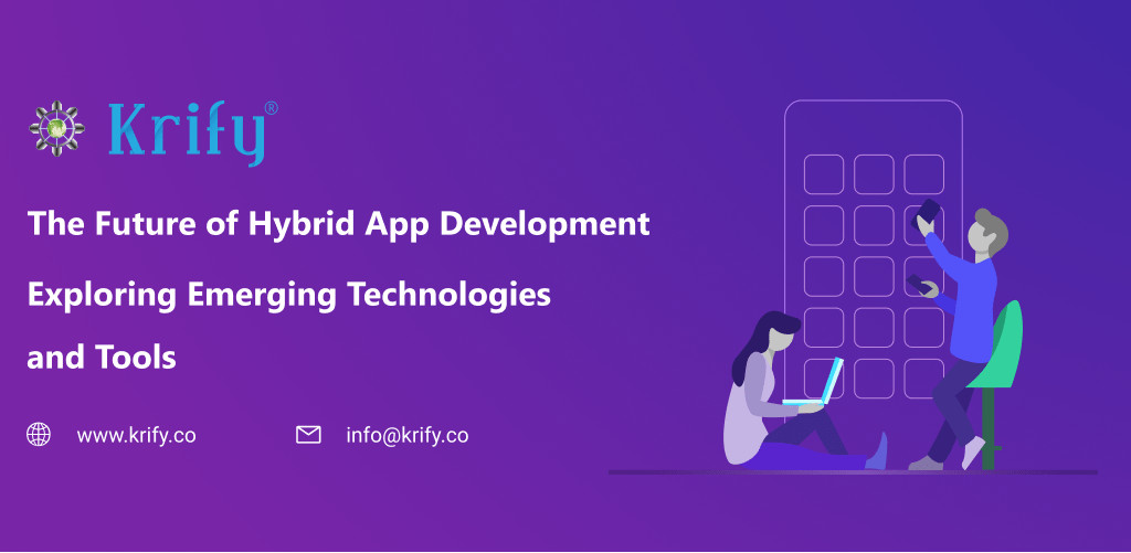 Hybrid App Development, exploring emerging technologies and ools