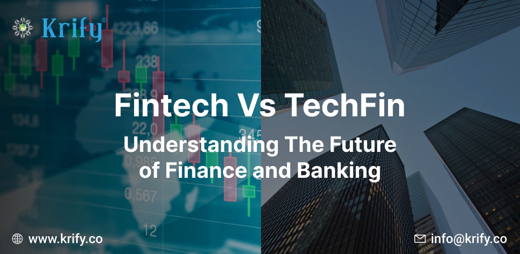 Fintech Vs. TechFin Understanding The Future of Finance and Banking
