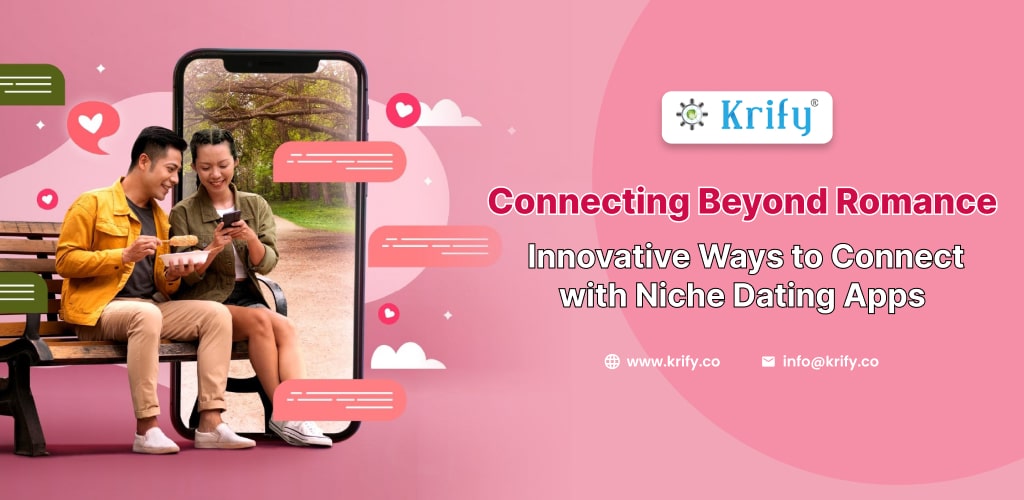 Connecting Beyond Romance Innovative Ways to Connect with Niche Dating Apps