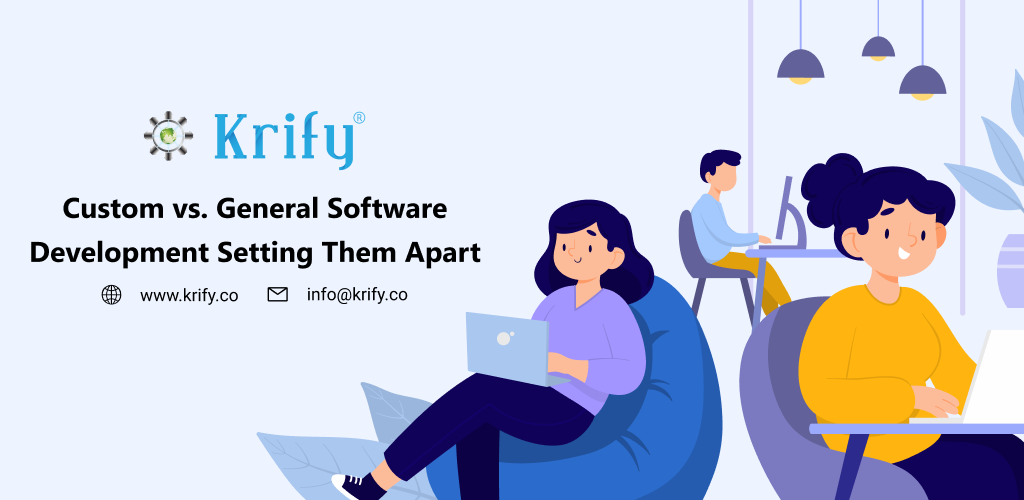 Custom vs. General Software Development Setting Them Apart