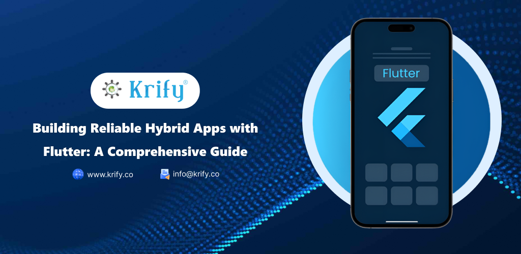 Building Reliable Hybrid Apps with Flutter: A Comprehensive Guide