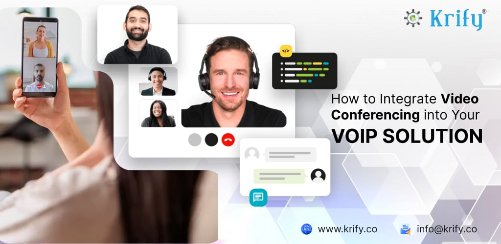 How to Integrate Video Conferencing into Your VoIP Solution