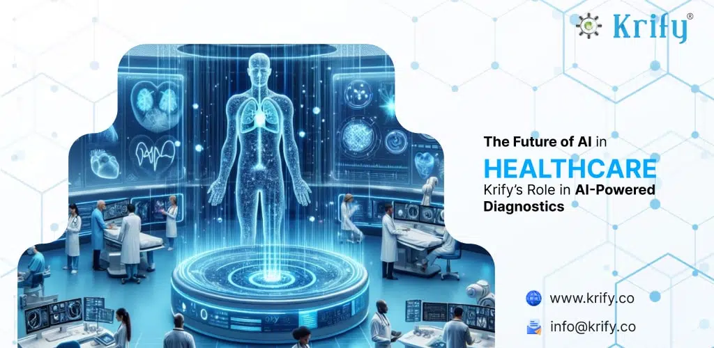 The Future of AI in Healthcare Krify's Role in AI Powered Diagnostics