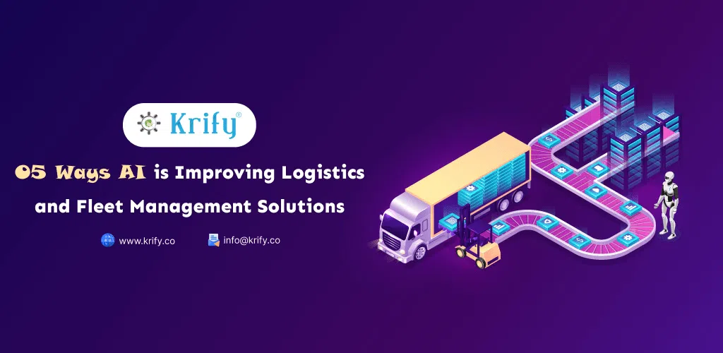 5 Ways AI is Improving Logistics and Fleet Management Solutions