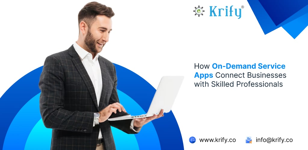 How On-Demand Service Apps Connect Businesses with Skilled Professionals