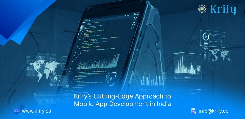 Krify’s Cutting-Edge Approach to Mobile App Development in India
