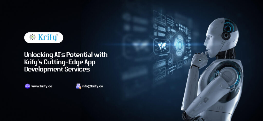 Unlocking AI’s Potential with Krify’s Cutting-Edge App Development Services
