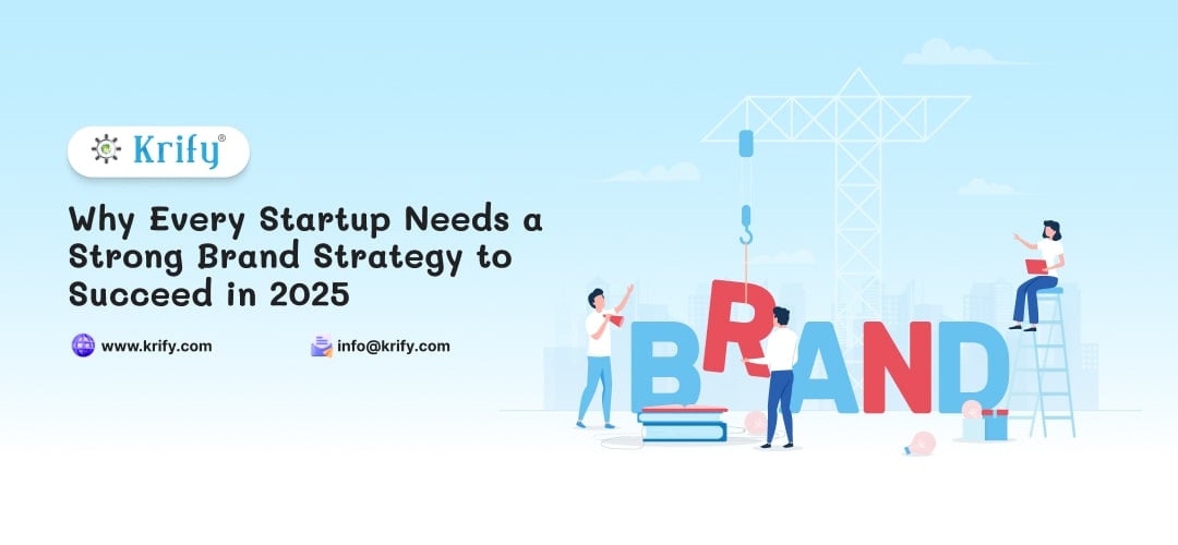 Why Every Startup Needs a Strong Brand Strategy to Succeed in 2025