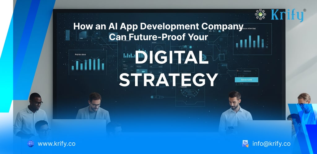 How an AI App Development Company Can Future-Proof Your Digital Strategy
