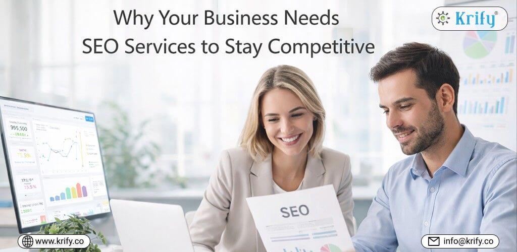 Why Your Business Needs SEO Services to Stay Competitive